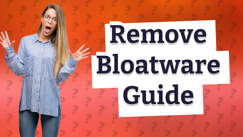 Remove Bloatware Guide