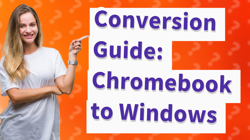 Conversion Guide: Chromebook to Windows