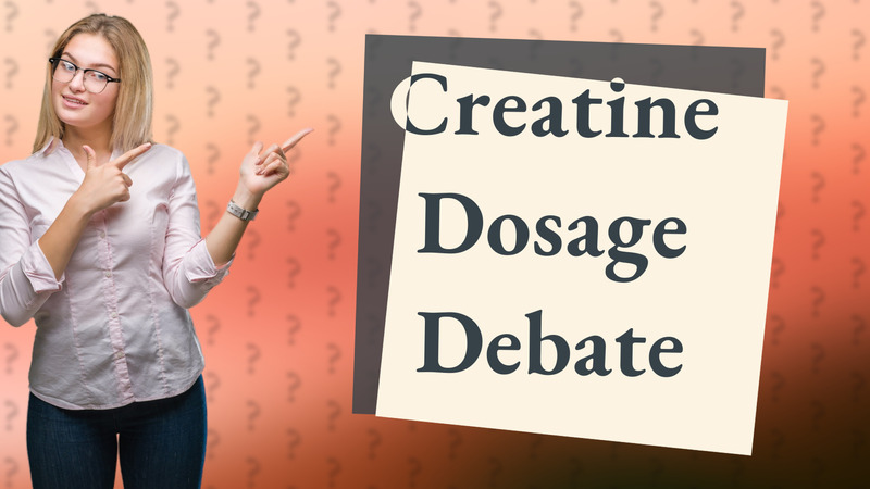 Creatine Dosage Debate