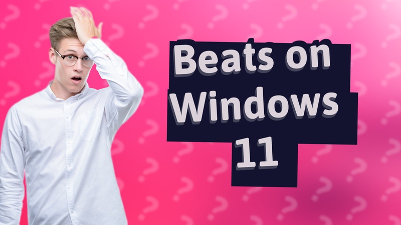 Beats on Windows 11