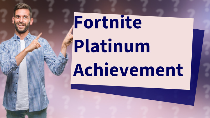 Fortnite Platinum Achievement