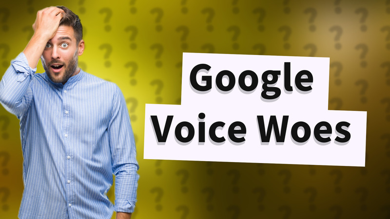 Google Voice Woes