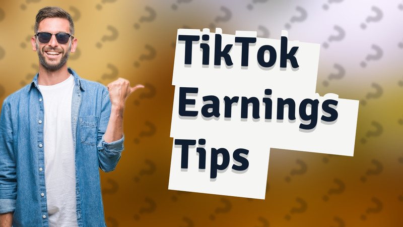 TikTok Earnings Tips