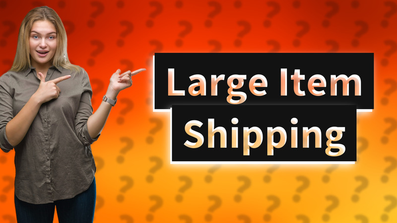 Large Item Shipping