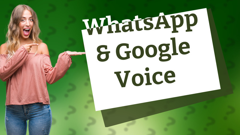 WhatsApp & Google Voice