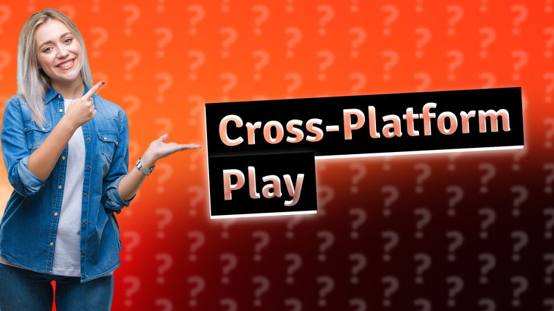 Cross-Platform Play