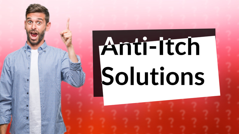 Anti-Itch Solutions