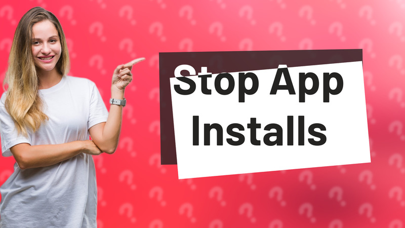 Stop App Installs
