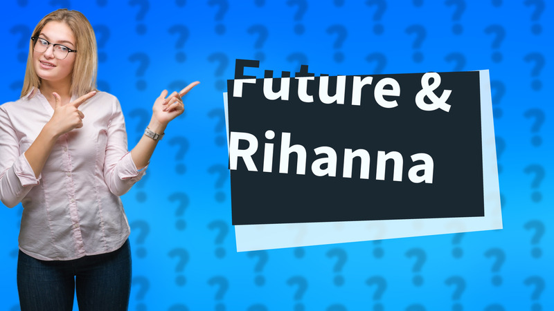 Future & Rihanna