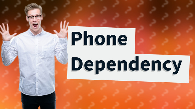 Phone Dependency