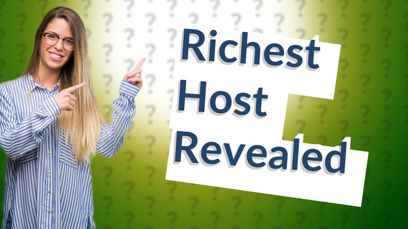 Richest Host Revealed