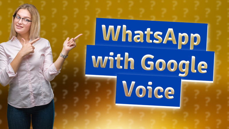 WhatsApp with Google Voice
