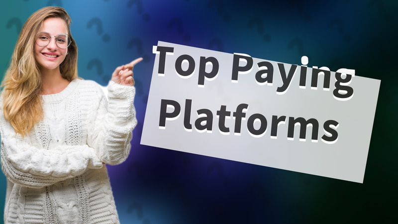 Top Paying Platforms