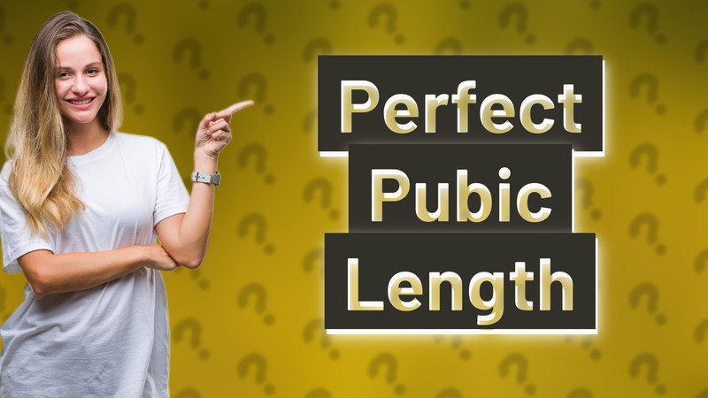 Perfect Pubic Length