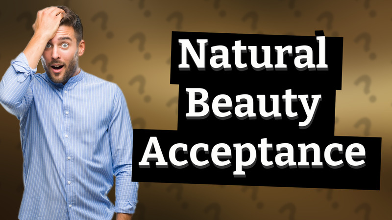 Natural Beauty Acceptance