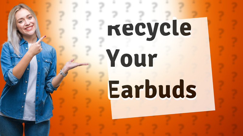 Recycle Your Earbuds