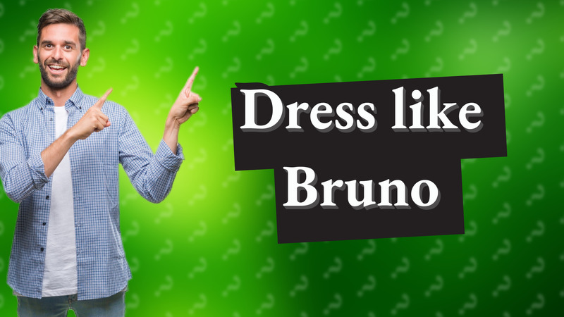 Dress like Bruno