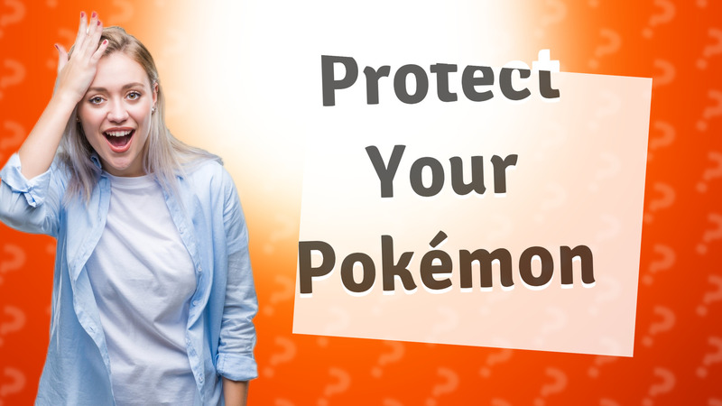 Protect Your Pokémon