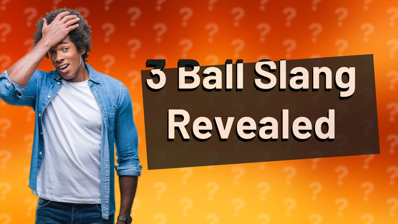 3 Ball Slang Revealed