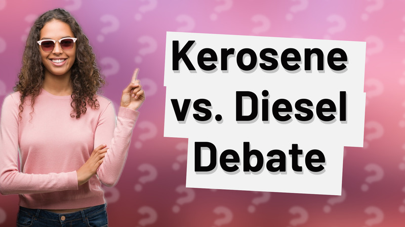 Kerosene vs. Diesel Debate