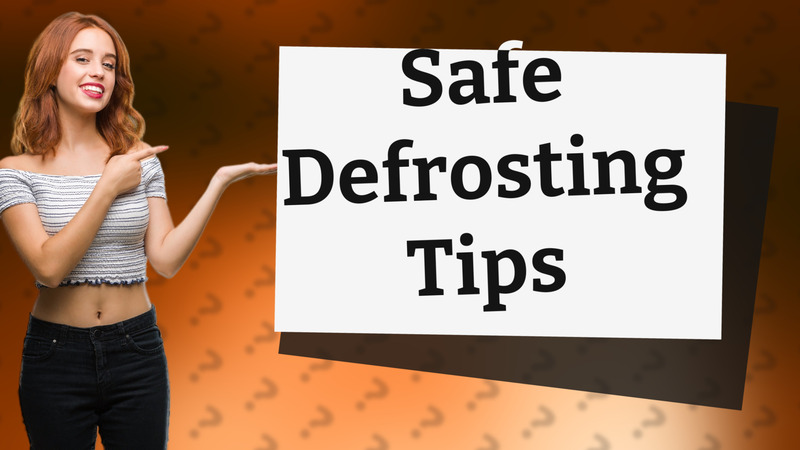 Safe Defrosting Tips