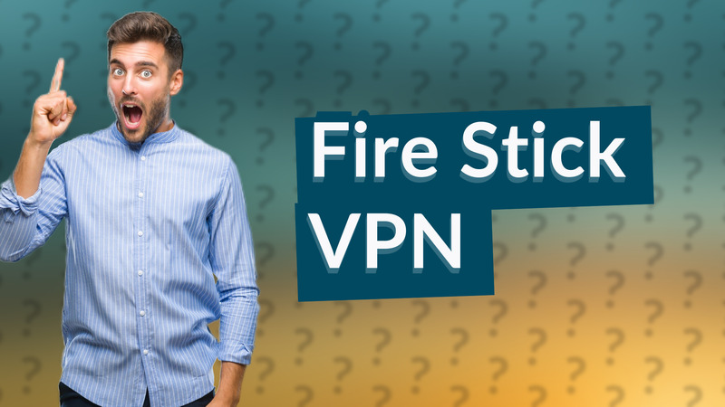 Fire Stick VPN