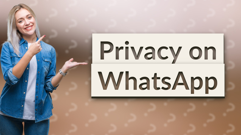 Privacy on WhatsApp