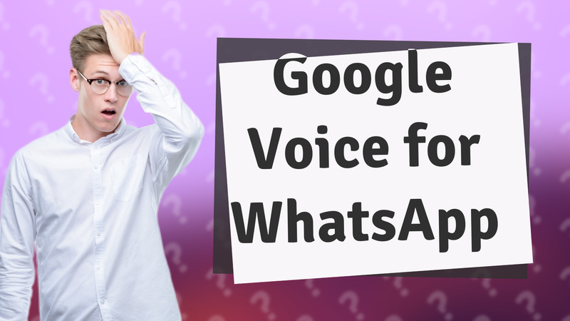 Google Voice for WhatsApp