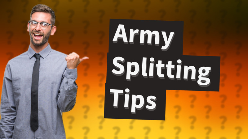 Army Splitting Tips