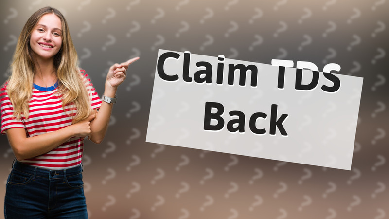 Claim TDS Back