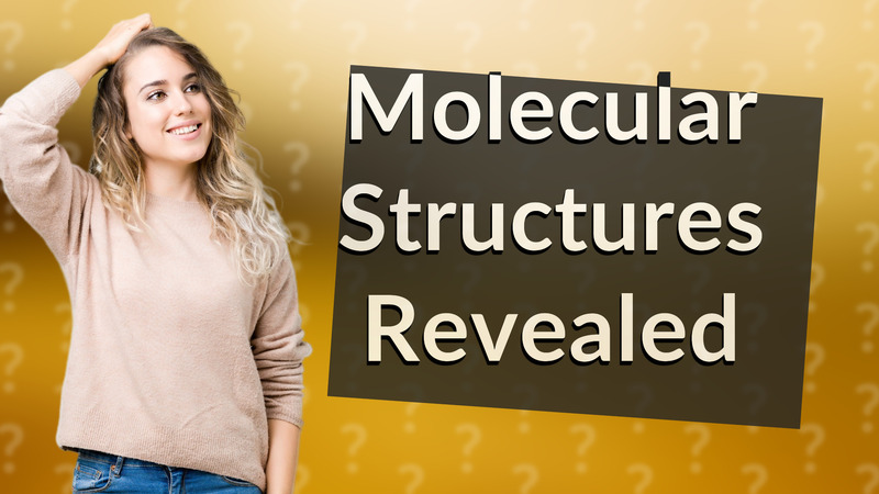 Molecular Structures Revealed