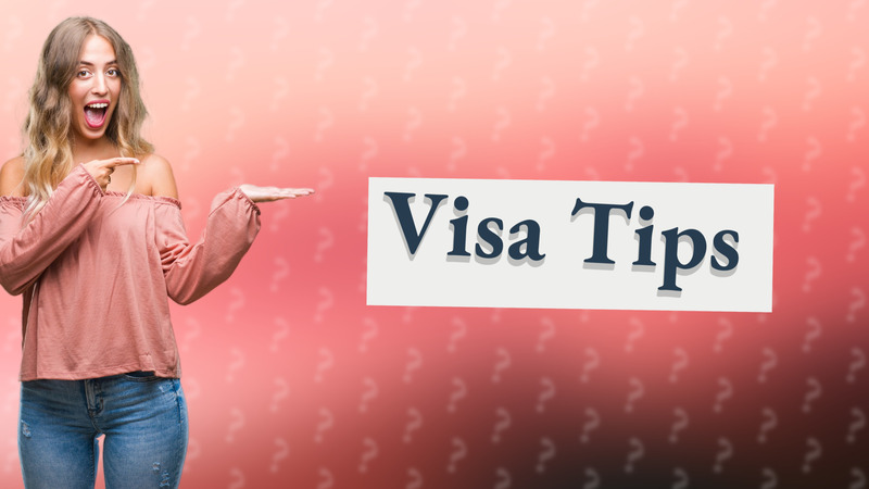 Visa Tips