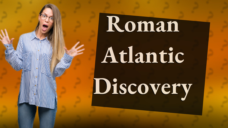 Roman Atlantic Discovery