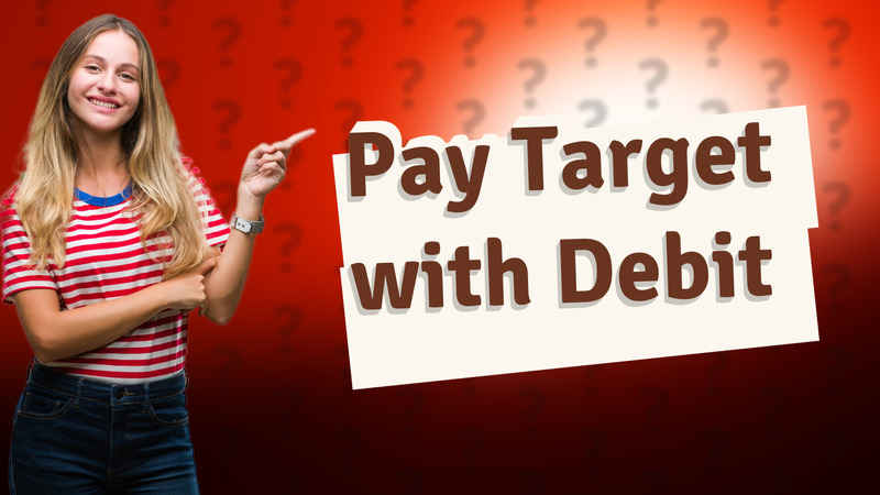 Pay Target with Debit