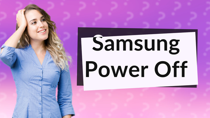 Samsung Power Off