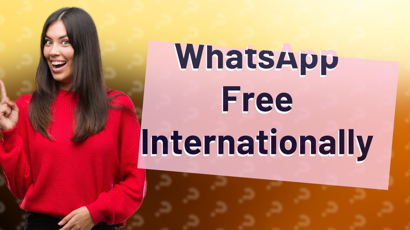 WhatsApp Free Internationally