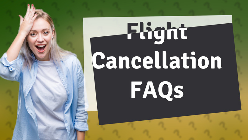 Flight Cancellation FAQs