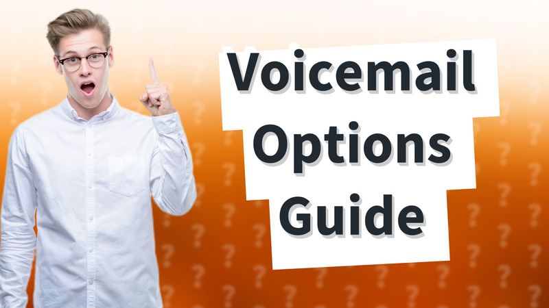 Voicemail Options Guide