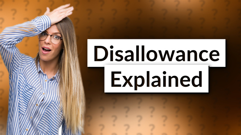 Disallowance Explained
