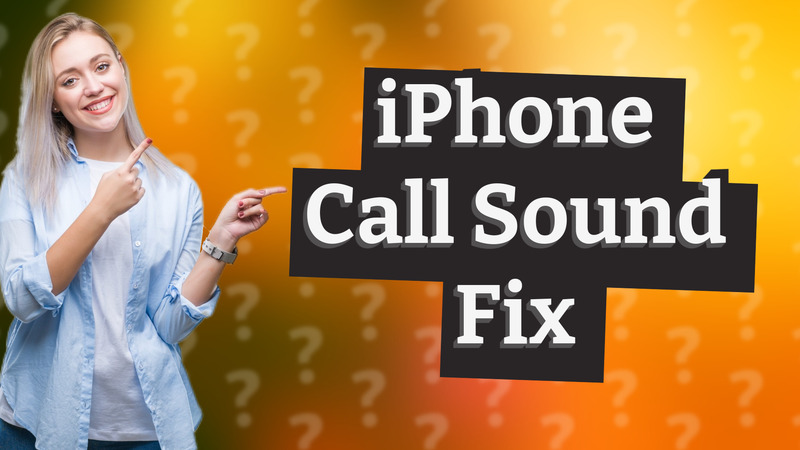 iPhone Call Sound Fix
