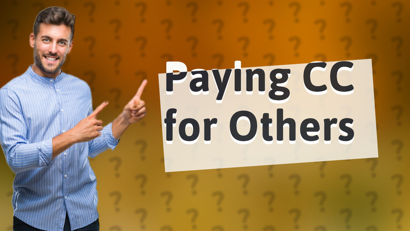Paying CC for Others