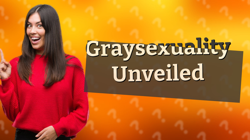 Graysexuality Unveiled