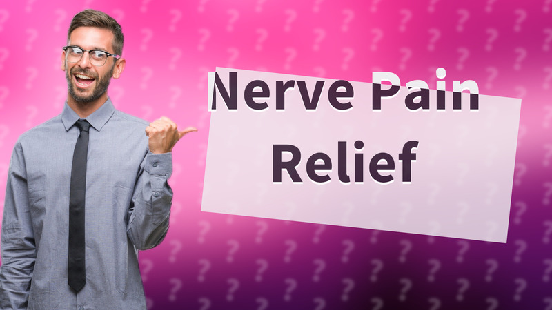 Nerve Pain Relief