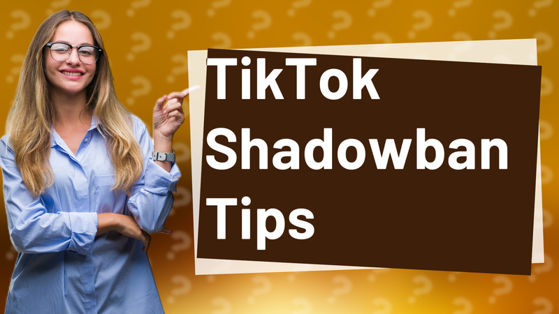 TikTok Shadowban Tips