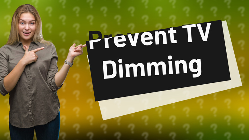 Prevent TV Dimming