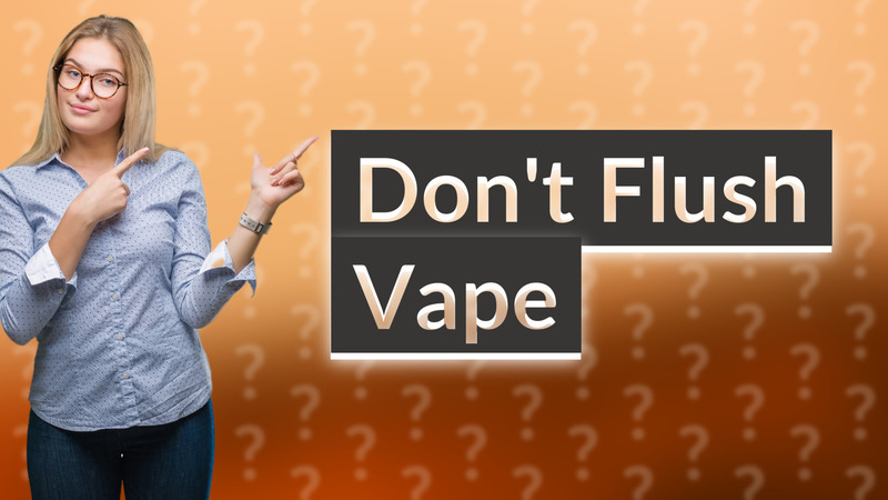 Don't Flush Vape