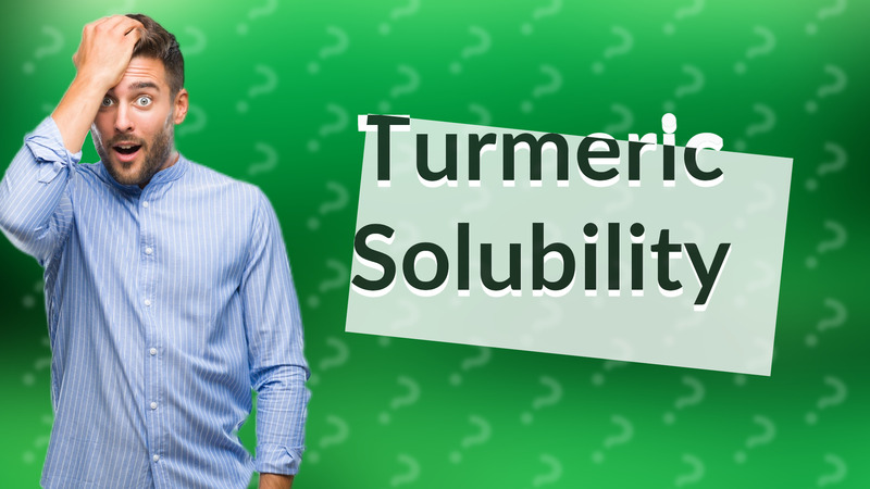 Turmeric Solubility