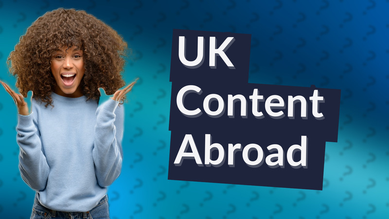 UK Content Abroad