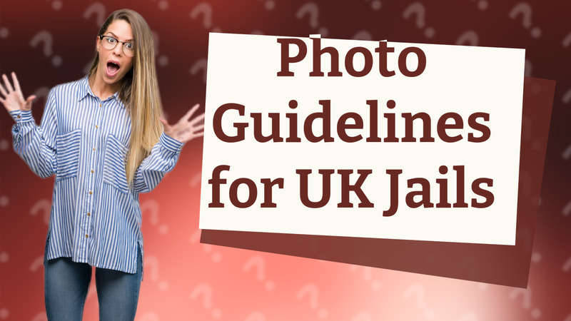 Photo Guidelines for UK Jails