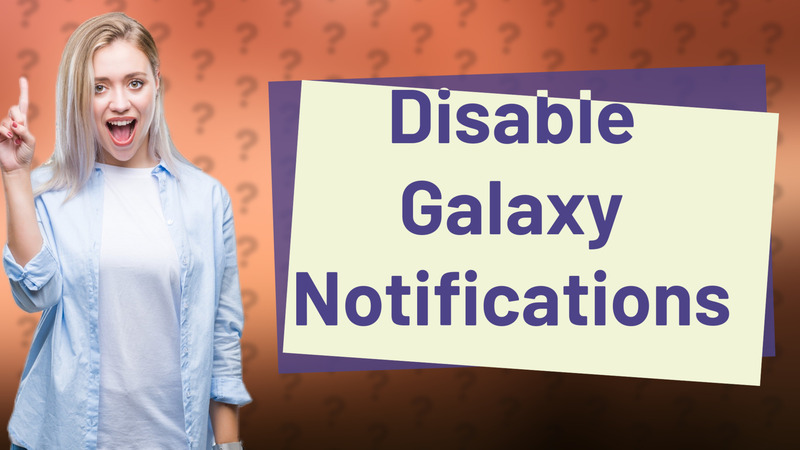Disable Galaxy Notifications